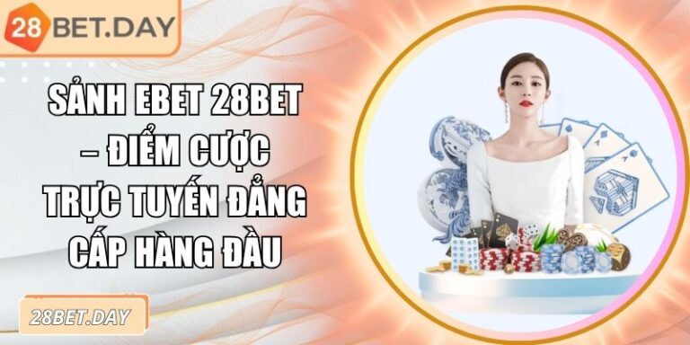 Sảnh EBET 28bet